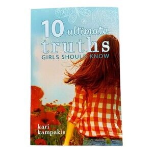 10 Ultimate Truths Girls Should Know by Kari Kampakis Teen Tween Faith Book NEW
